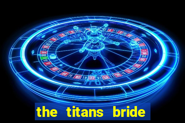 the titans bride cap 1